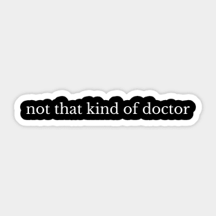 not that kind of doctor Sticker